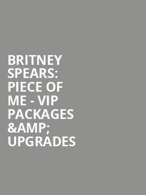 Britney Spears%3A Piece of Me - VIP Packages %26 Upgrades at O2 Arena
